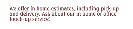 We offer i home estimates, including pick-up